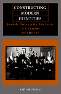 Constructing Modern Identities: Jewish University Students in Germany, 1815-1914