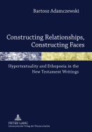 Constructing Relationships, Constructing Faces: Hypertextuality and Ethopoeia in the New Testament Writings