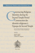 Constructing Religious Identities During the Second Temple Period / Construction Des Identites Religieuses A L'Epoque Du Second Temple: Festschrift for Jean Duhaime on the Occasion of His 86th Birthday