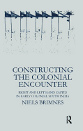 Constructing the Colonial Encounter: Right and Left Hand Castes in Early Colonial South India