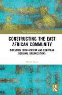 Constructing the East African Community: Diffusion from African and European Regional Organizations