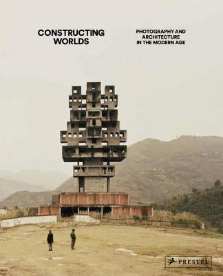 Constructing Worlds: Photography and Architecture in the Modern Age - Pardo, Alona, and Redstone, Elias, and Campany, David (Contributions by)