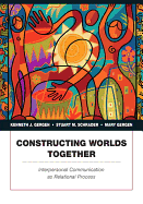 Constructing Worlds Together: Interpersonal Communication as Relational Process
