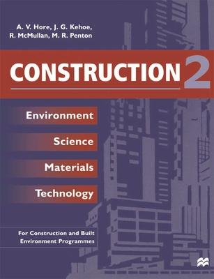 Construction 2: Environment Science Materials Technology - Hore, A.V., and Kehoe, J.G, and McMullan, R.