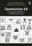 Construction 4.0: An Innovation Platform for the Built Environment