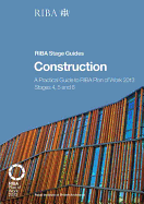 Construction: A Practical Guide to RIBA Plan of Work 2013 Stages 4, 5 and 6 (RIBA Stage Guide)