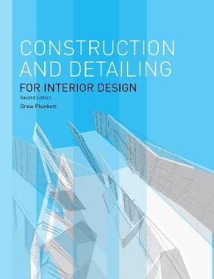 Construction and Detailing for Interior Design Second Edition - Plunkett, Drew, and Mantle, Ben