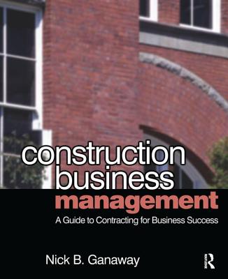 Construction Business Management - Ganaway, Nick B