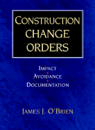 Construction Change Orders: Impact, Avoidance, and Documentation