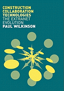 Construction Collaboration Technologies: An Extranet Evolution