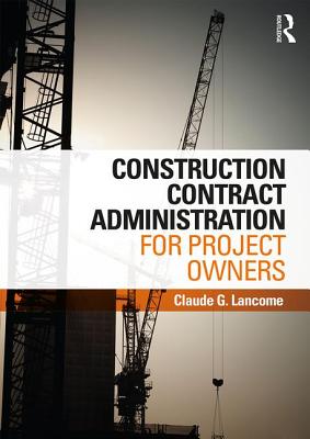 Construction Contract Administration for Project Owners - Lancome, Claude G.