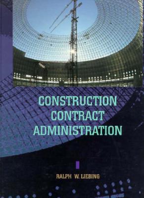 Construction Contract Administration - Liebing, Ralph W