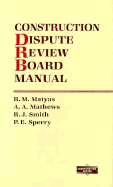 Construction Dispute Review Board Manual