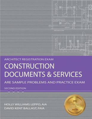 Construction Documents & Services: Are Sample Problems and Practice Exam - Leppo, Holly Williams, Aia, and Ballast, David Kent
