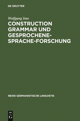 Construction Grammar und Gesprochene-Sprache-Forschung - Imo, Wolfgang