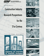 Construction Industry Research Prospectuses for the 21st Century: Technical Report - Civil Engineering Research Foundation