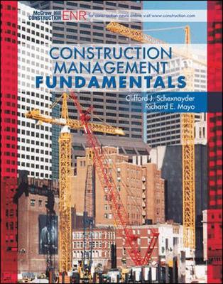 Construction Management Fundamentals - Schexnayder, Clifford J, and Mayo, Richard, and Schexnayder Clifford, J