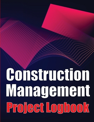 Construction Management Project Logobok: Construction Site Tracker to Record Workforce, Tasks, Schedules, Construction Daily Report and More - Smith, Peter J