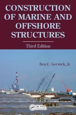 Construction of Marine and Offshore Structures - Gerwick Jr, Ben C