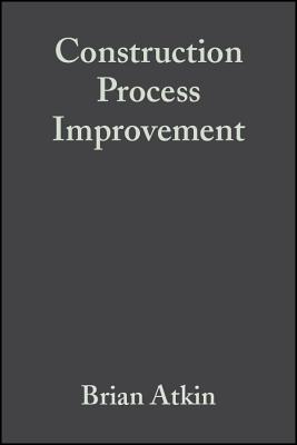 Construction Process Improvement - Atkin, Brian (Editor), and Borgbrant, Jan (Editor), and Josephson, Per-Erik (Editor)