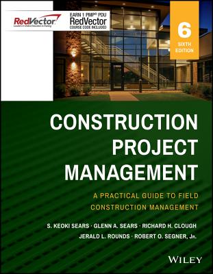 Construction Project Management Sixth Edition Red Vector Bundle - Sears, S Keoki, and Sears, Glenn A, and Clough, Richard H