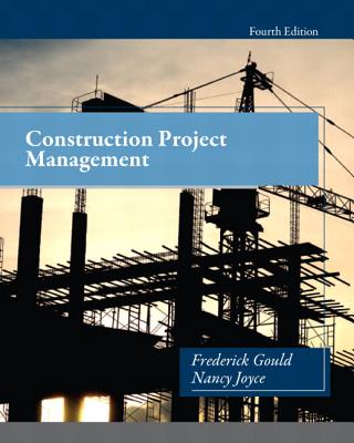 Construction Project Management - Gould, Frederick, and Joyce, Nancy
