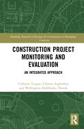 Construction Project Monitoring and Evaluation: An Integrated Approach