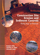 Construction Site Erosion and Sediment Controls: Planning, Design and Performance - Pitt, Robert E, and Clark, Shirley, and Lake, Donald W