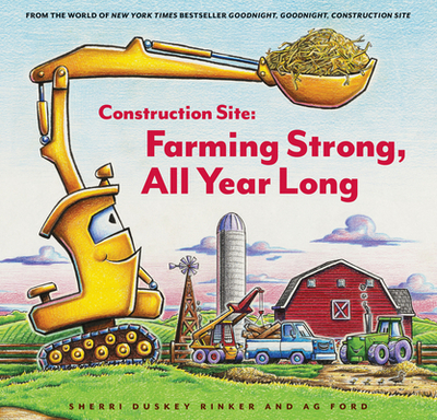 Construction Site: Farming Strong, All Year Long - Rinker, Sherri Duskey
