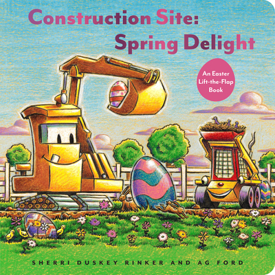 Construction Site: Spring Delight: An Easter Lift-The-Flap Book - Rinker, Sherri Duskey
