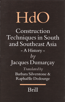 Construction Techniques in South and Southeast Asia: A History - Dumar?ay, Jacques