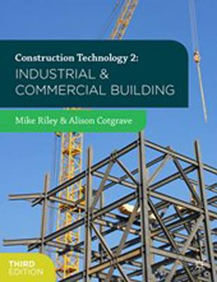 Construction Technology 2: Industrial and Commercial Building - Riley, Mike, and Cotgrave, Alison