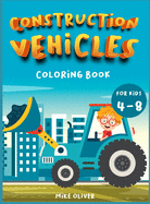Construction Vehicles Coloring book for kids 4-8: A Funny Activity book for children perfect to learn while having fun.