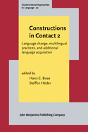 Constructions in Contact 2: Language Change, Multilingual Practices, and Additional Language Acquisition