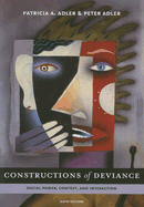 Constructions of Deviance: Social Power, Context, and Interaction - Adler, Patricia A, Professor, and Adler, Peter