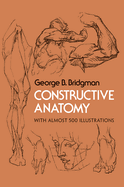 Constructive Anatomy: With Almost 500 Illustrations