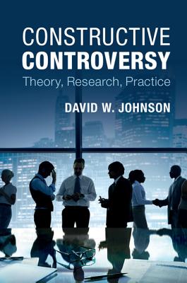 Constructive Controversy - Johnson, David W, Professor