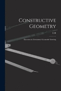 Constructive Geometry; Exercises in Elementary Geometric Drawing