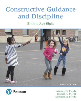 Constructive Guidance and Discipline: Birth to Age Eight - Fields, Marjorie, and Meritt, Patricia, and Fields, Deborah