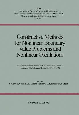 Constructive Methods for Nonlinear Boundary Value Problems and Nonlinear Oscillations: Conference at the Oberwolfach Mathematical Research Institute, Black Forest, November 19-25, 1978 - Albrecht, Dr., and Collatz, and Kirchgssner