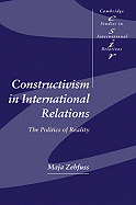 Constructivism in International Relations: The Politics of Reality