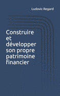 Construire et dvelopper son propre patrimoine financier