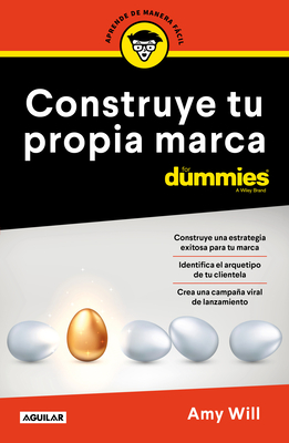 Construye Tu Propia Marca Para Dummies / Launching & Building a Brand for Dummies - Will, Amy