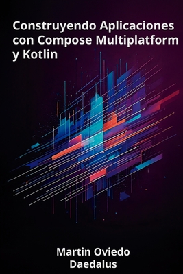 Construyendo Aplicaciones con Compose Multiplatform y Kotlin - Oviedo, Martin Alejandro