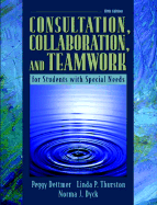 Consultation, Collaboration, and Teamwork for Students with Special Needs - Dettmer, Peggy J, and Thurston, Linda P, and Dyck, Norma J