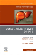 Consultations in Liver Disease, an Issue of Clinics in Liver Disease: Volume 24-3