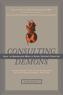 Consulting Demons: Inside the Unscrupulous World of Global Corporate Consulting