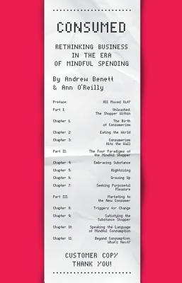 Consumed: Rethinking Business in the Era of Mindful Spending - Benett, Andrew, and O'Reilly, Ann