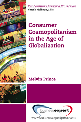 Consumer Cosmopolitanism in the Age of Globalization - Prince, Melvin