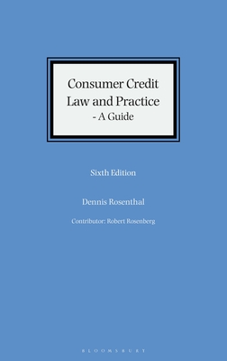 Consumer Credit Law and Practice - A Guide - Rosenthal, Dennis, and Rosenberg, Robert, Mr. (Contributions by)